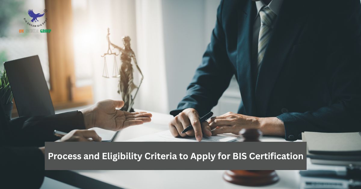 Process and Eligibility Criteria to Apply for BIS Certification