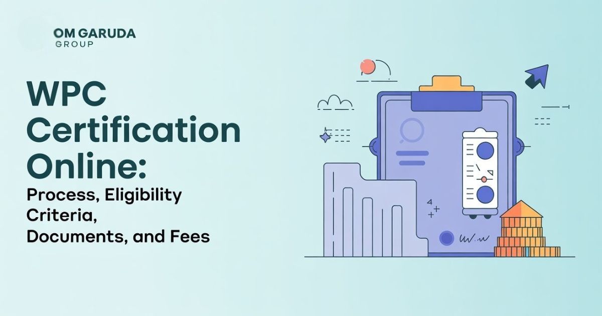 WPC Certification Online: Process, Eligibility Criteria, Documents, and Fees